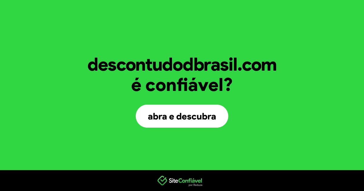 O site descontudodbrasil.com é confiável?