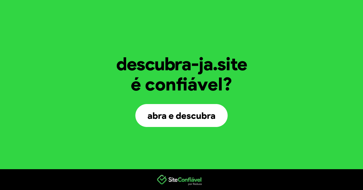 O site descubra-ja.site é confiável?