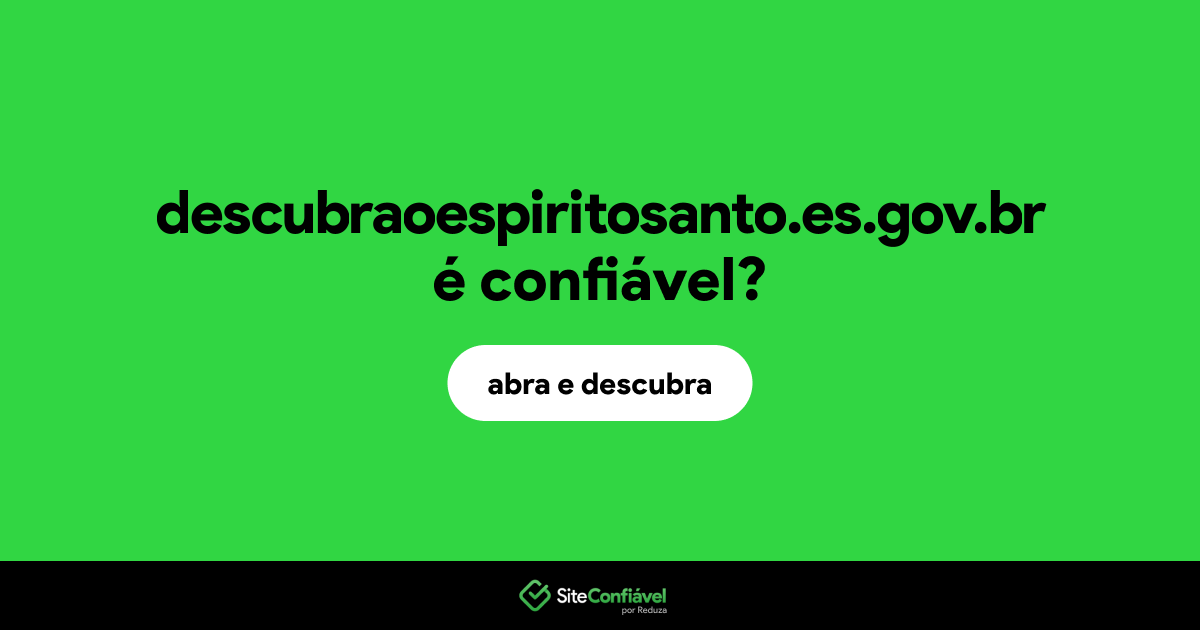 O site descubraoespiritosanto.es.gov.br é confiável?