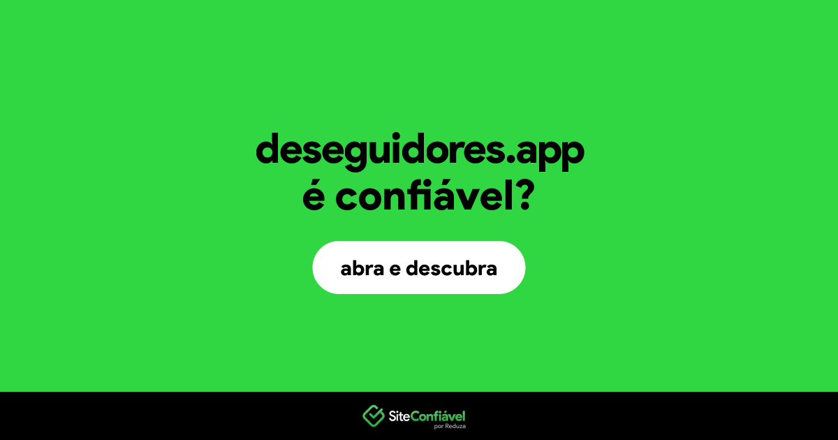 O site deseguidores.app é confiável?