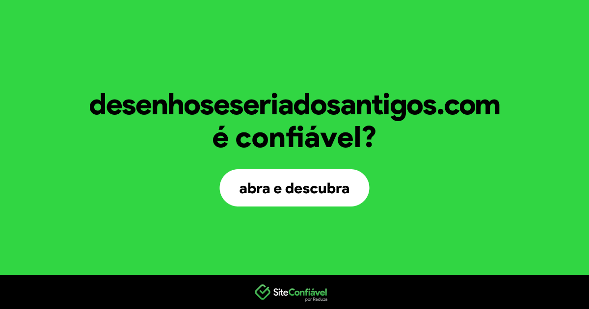O site desenhoseseriadosantigos.com é confiável?