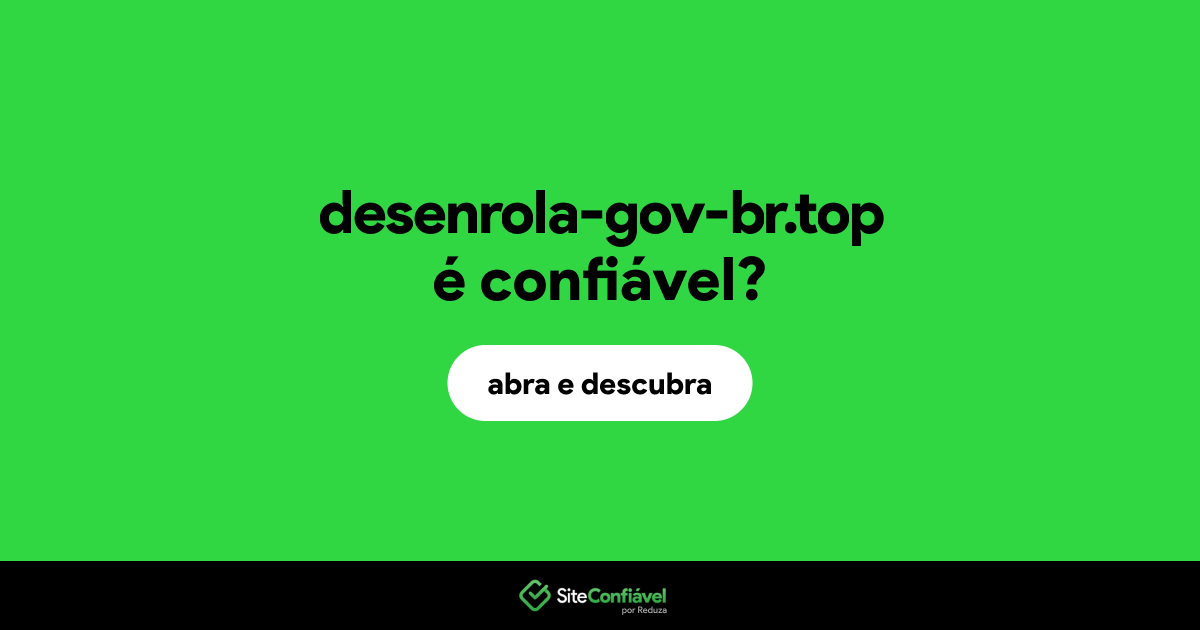 O site desenrola-gov-br.top é confiável?