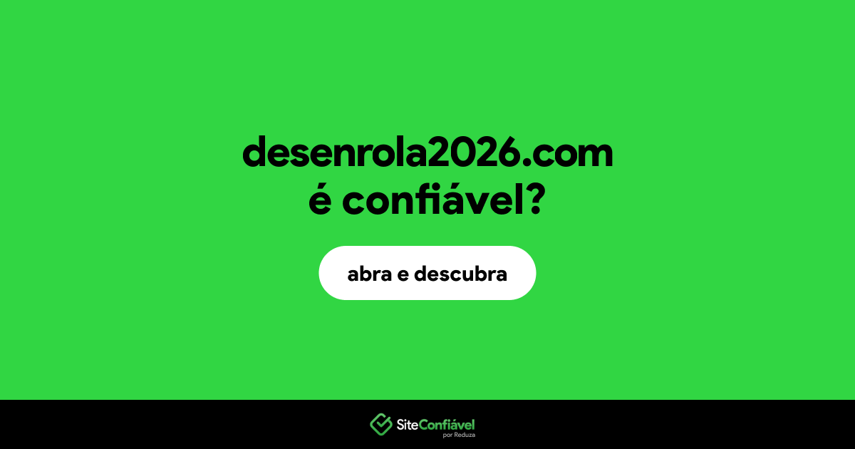 O site desenrola2026.com é confiável?