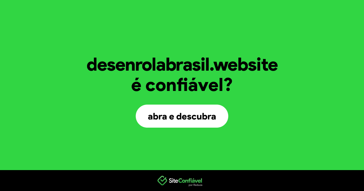 O site desenrolabrasil.website é confiável?