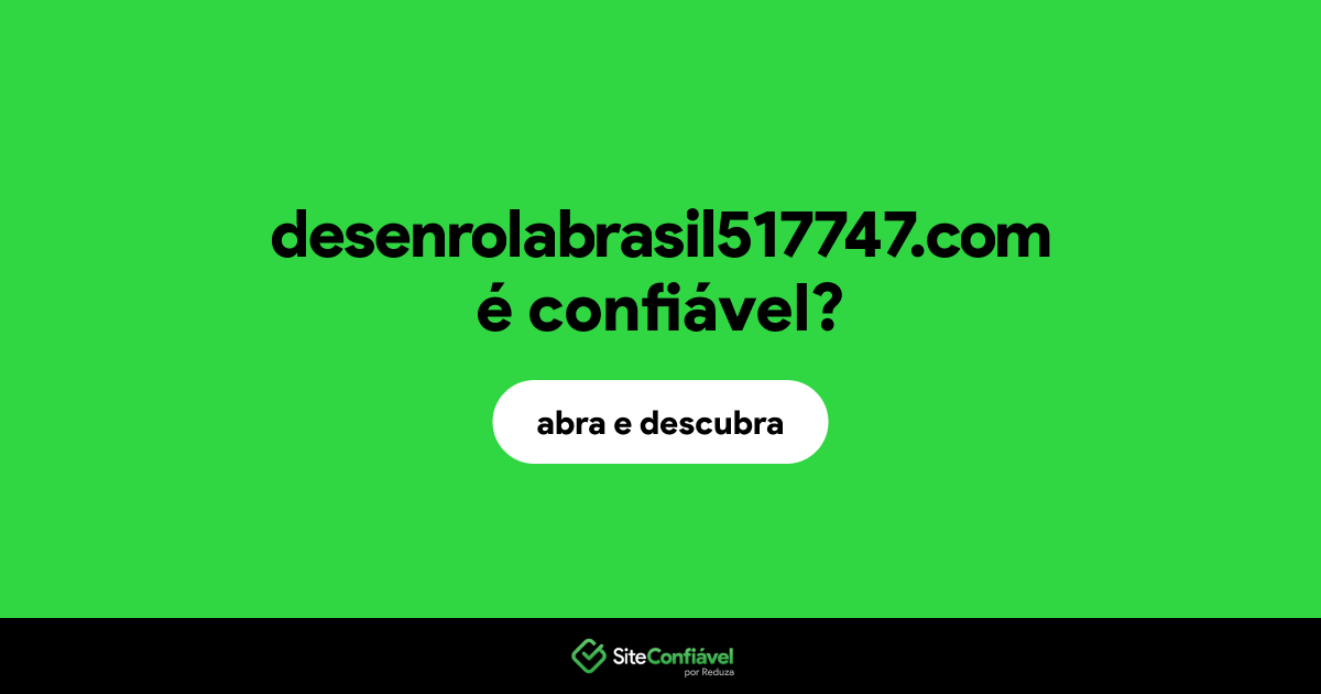 O site desenrolabrasil517747.com é confiável?