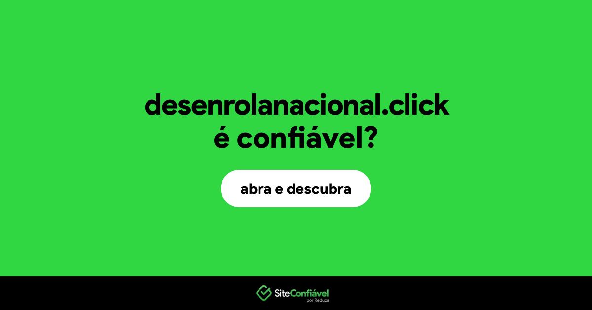 O site desenrolanacional.click é confiável?
