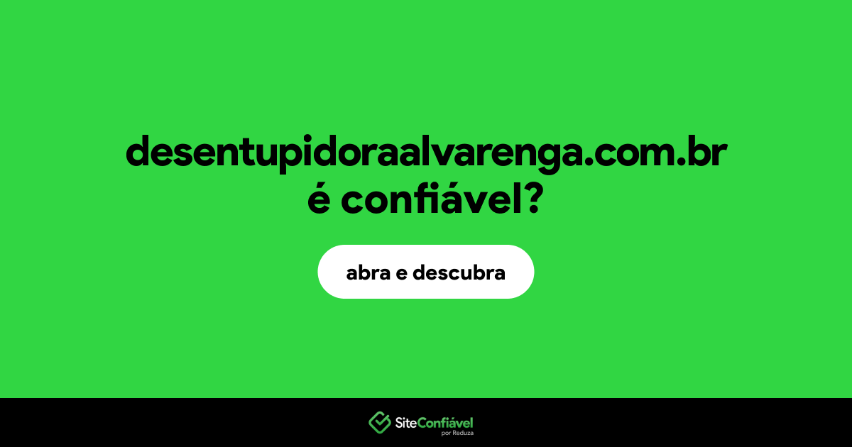 O site desentupidoraalvarenga.com.br é confiável?