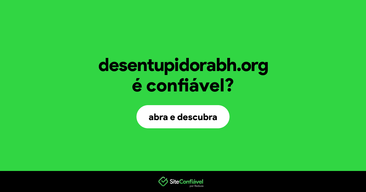 O site desentupidorabh.org é confiável?