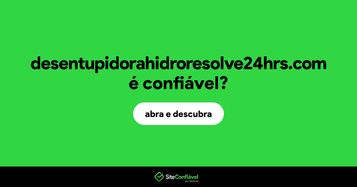 O site desentupidorahidroresolve24hrs.com é confiável?