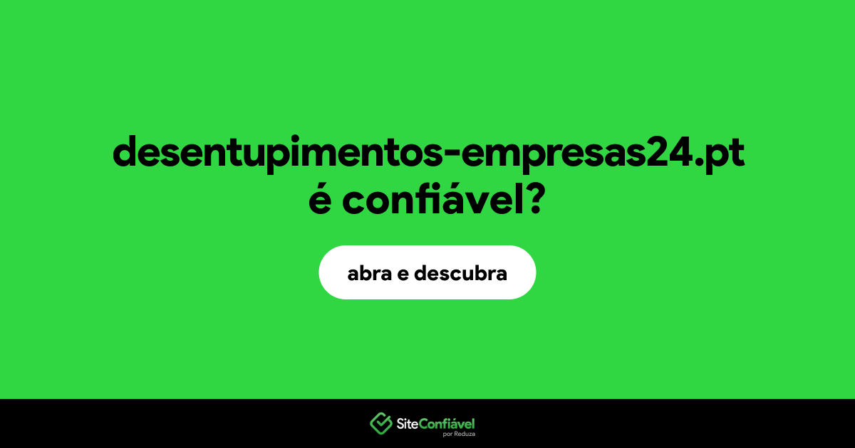 O site desentupimentos-empresas24.pt é confiável?