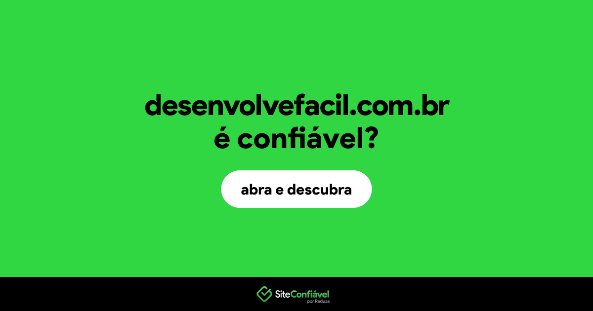 O site desenvolvefacil.com.br é confiável?