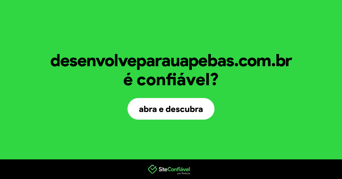 O site desenvolveparauapebas.com.br é confiável?