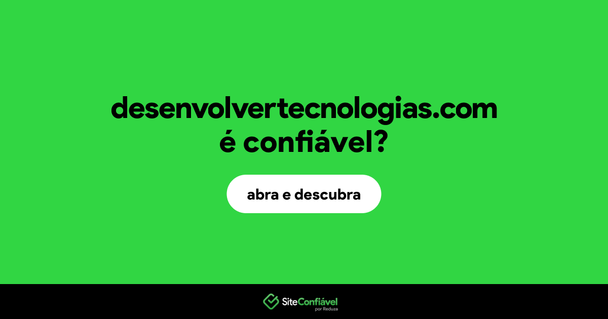 O site desenvolvertecnologias.com é confiável?