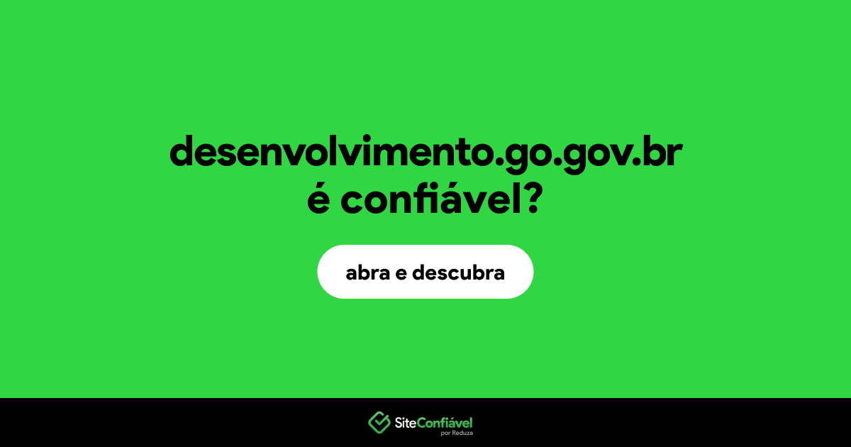 O site desenvolvimento.go.gov.br é confiável?