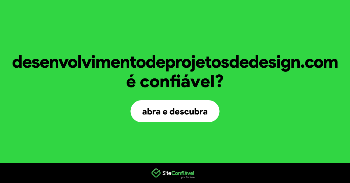 O site desenvolvimentodeprojetosdedesign.com é confiável?
