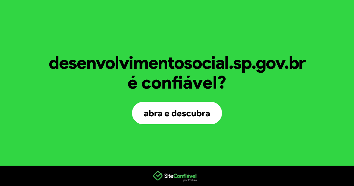 O site desenvolvimentosocial.sp.gov.br é confiável?