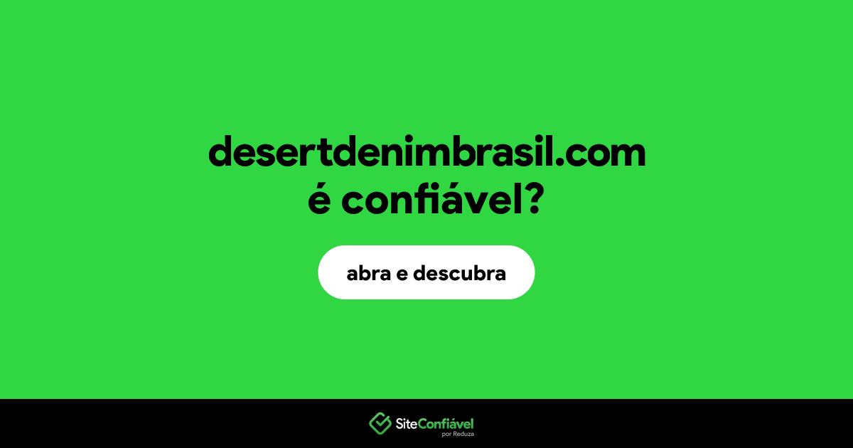 O site desertdenimbrasil.com é confiável?