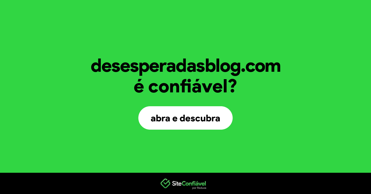 O site desesperadasblog.com é confiável?