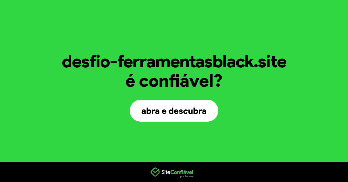 O site desfio-ferramentasblack.site é confiável?