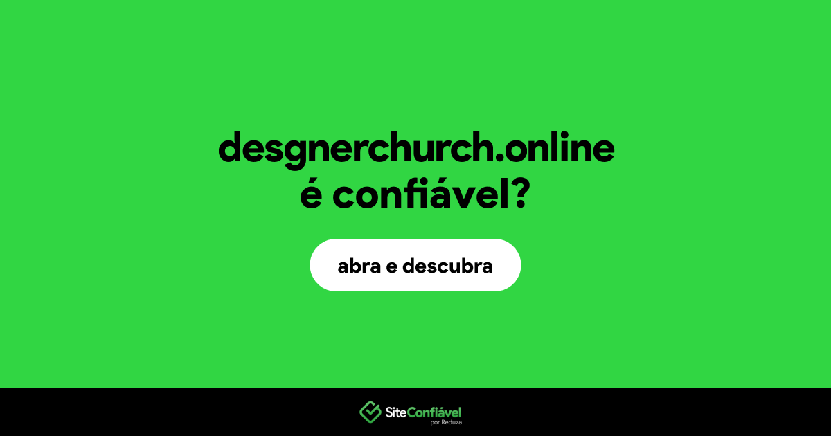 O site desgnerchurch.online é confiável?