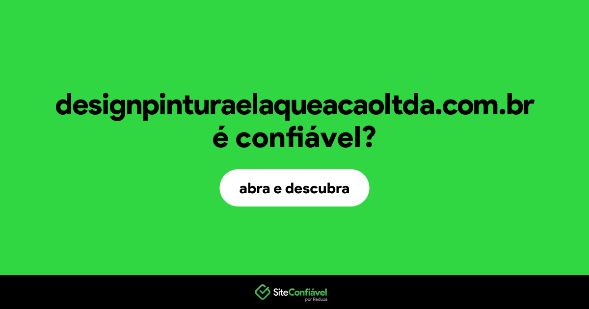 O site designpinturaelaqueacaoltda.com.br é confiável?