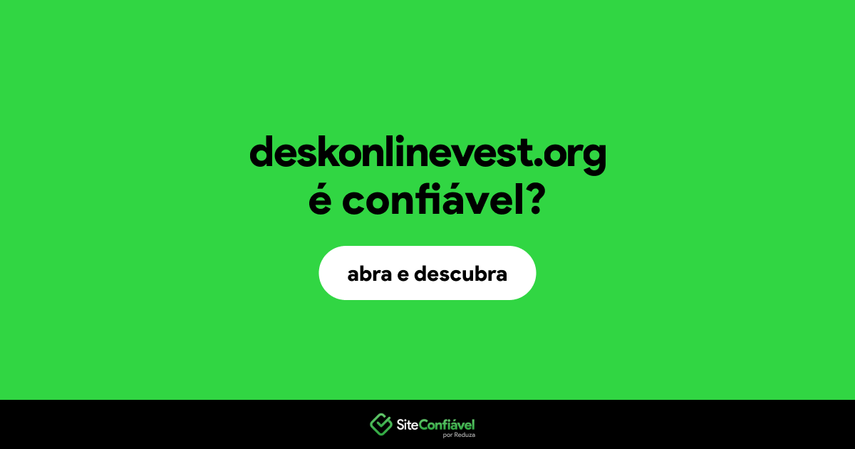 O site deskonlinevest.org é confiável?