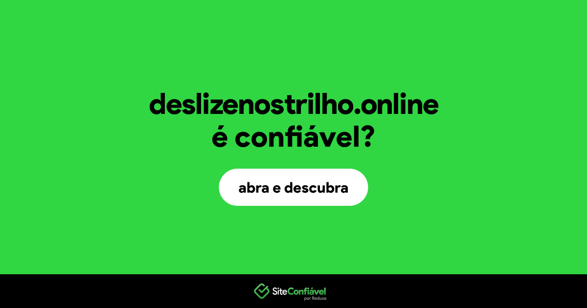 O site deslizenostrilho.online é confiável?