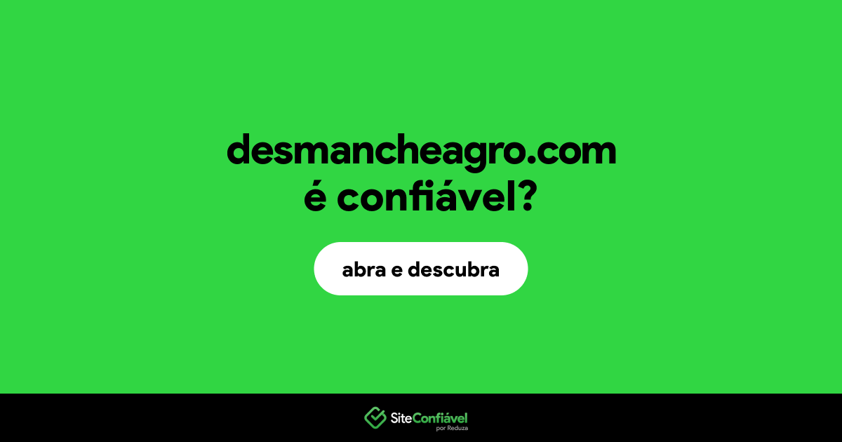 O site desmancheagro.com é confiável?