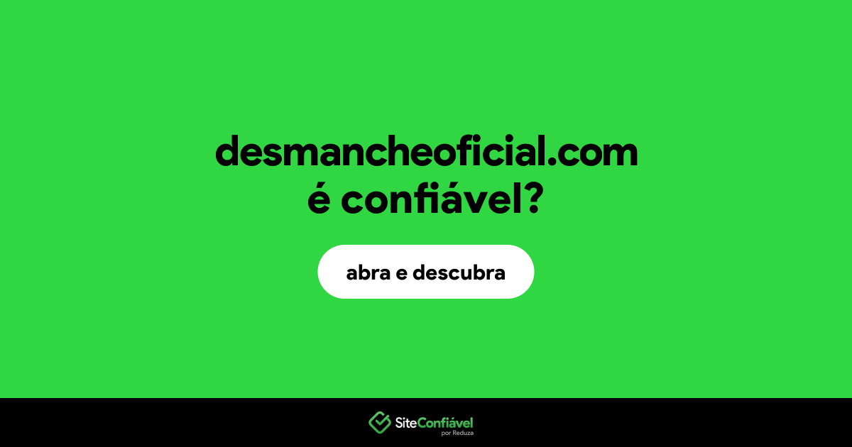 O site desmancheoficial.com é confiável?