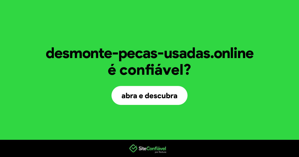 O site desmonte-pecas-usadas.online é confiável?