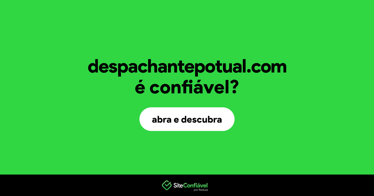 O site despachantepotual.com é confiável?