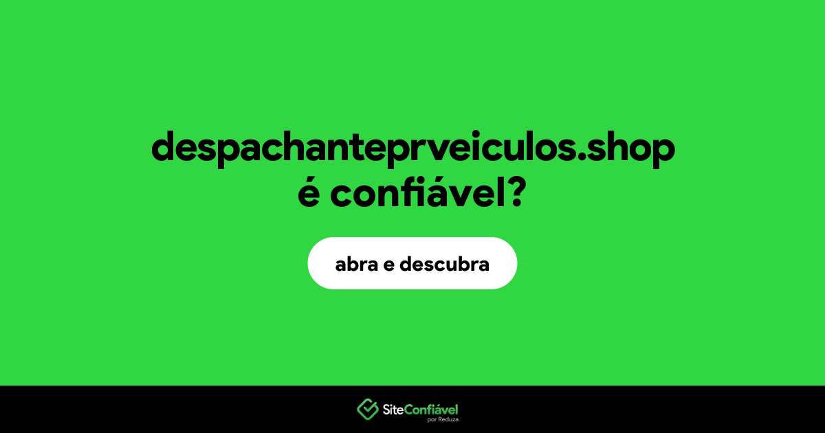 O site despachanteprveiculos.shop é confiável?