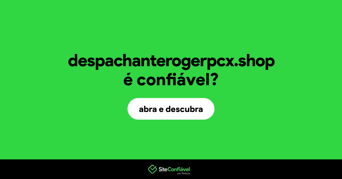O site despachanterogerpcx.shop é confiável?