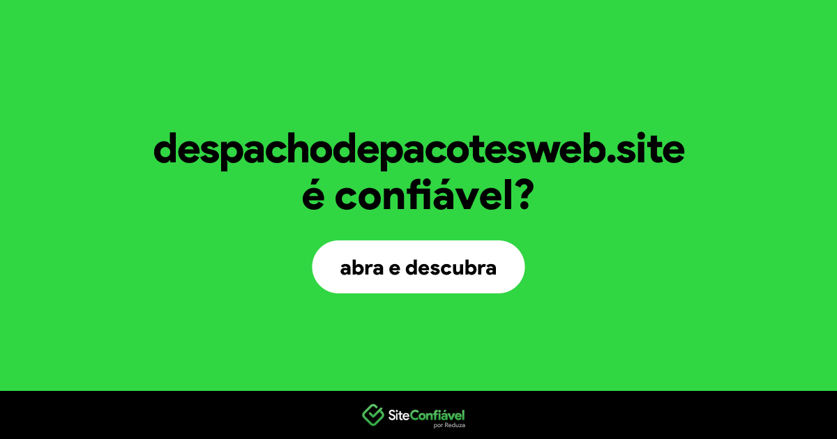 O site despachodepacotesweb.site é confiável?