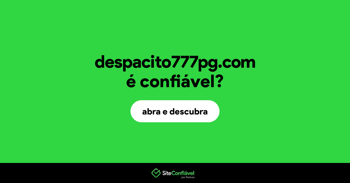 O site despacito777pg.com é confiável?
