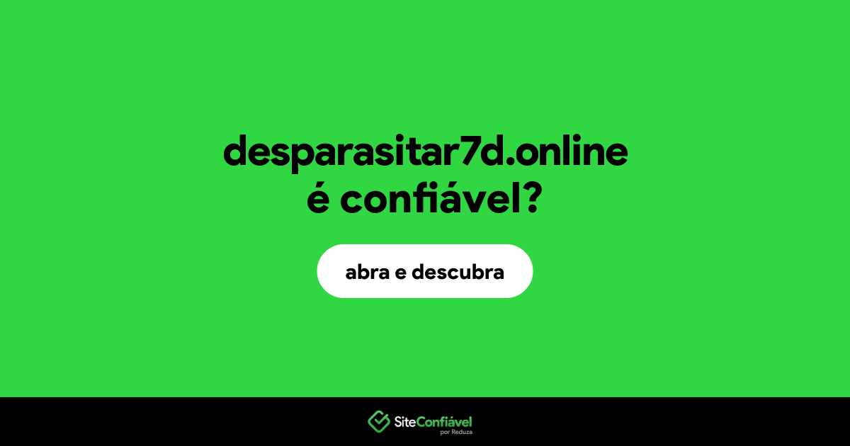 O site desparasitar7d.online é confiável?