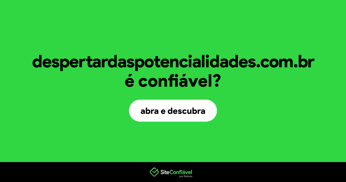 O site despertardaspotencialidades.com.br é confiável?