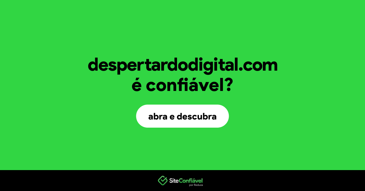 O site despertardodigital.com é confiável?
