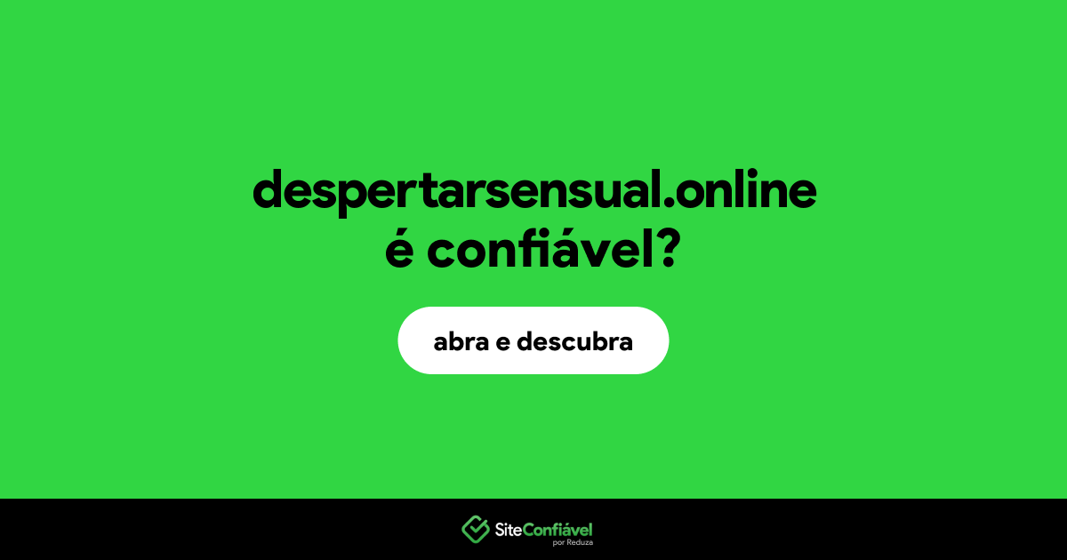 O site despertarsensual.online é confiável?