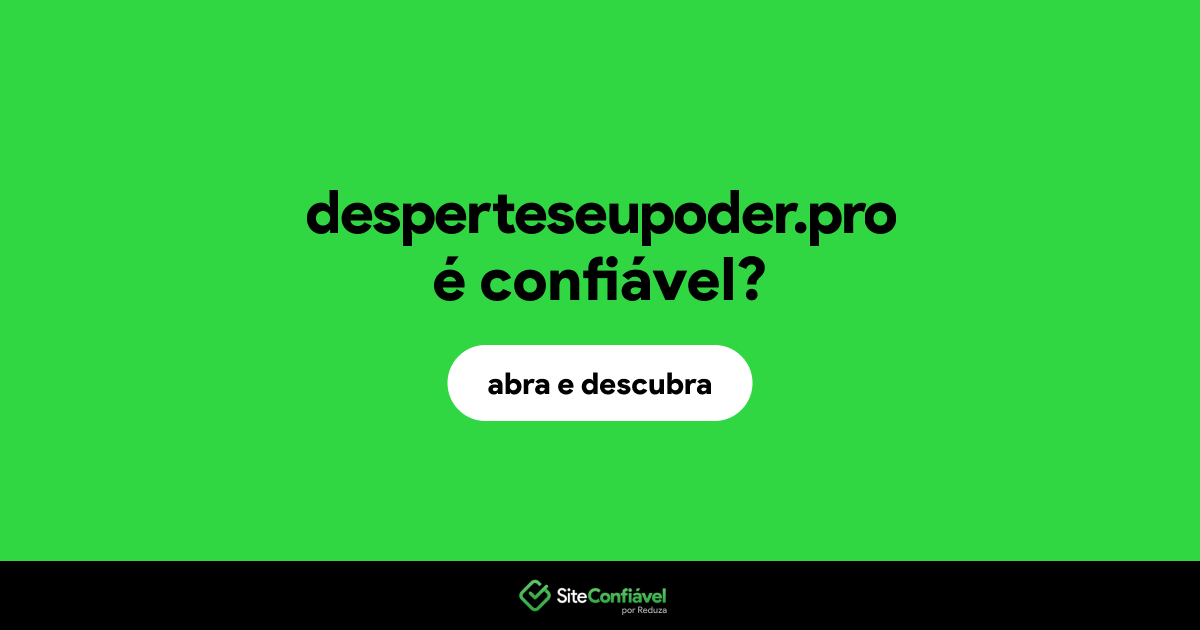 O site desperteseupoder.pro é confiável?