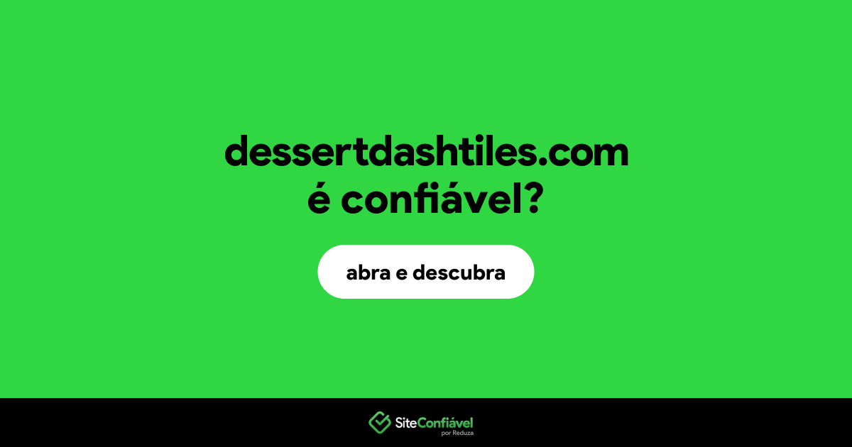 O site dessertdashtiles.com é confiável?