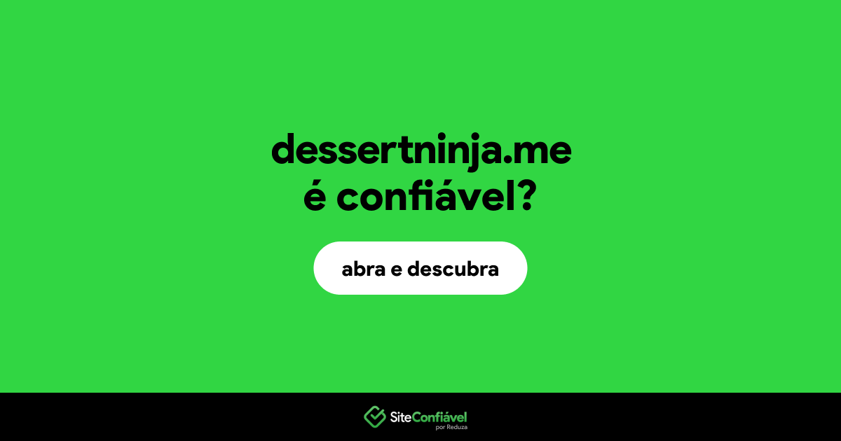 O site dessertninja.me é confiável?