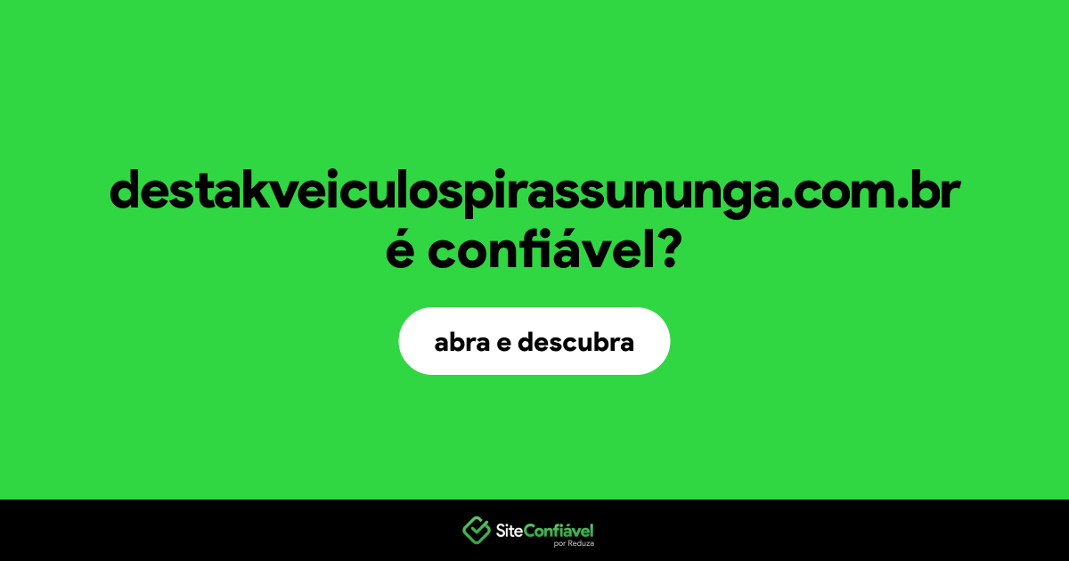 O site destakveiculospirassununga.com.br é confiável?