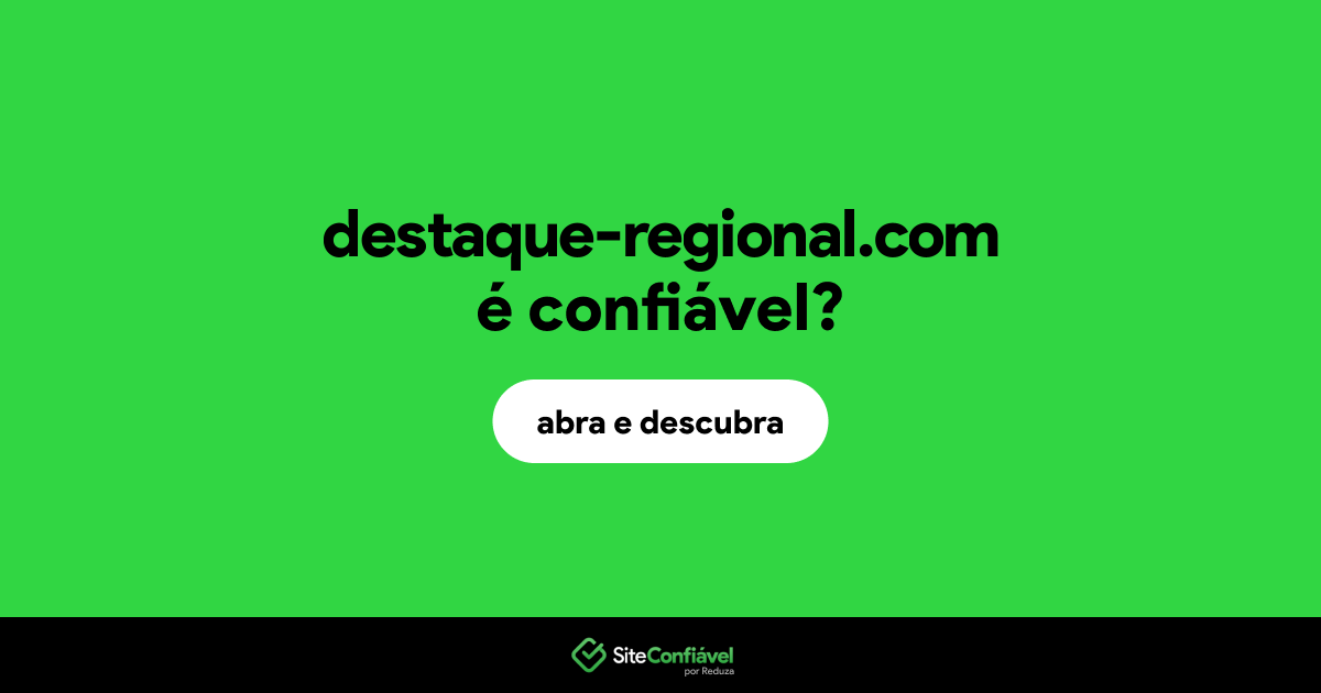 O site destaque-regional.com é confiável?
