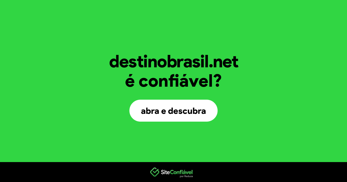 O site destinobrasil.net é confiável?