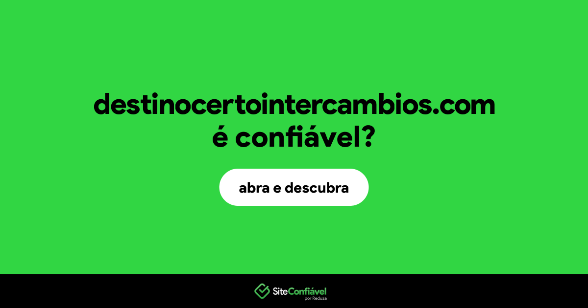 O site destinocertointercambios.com é confiável?