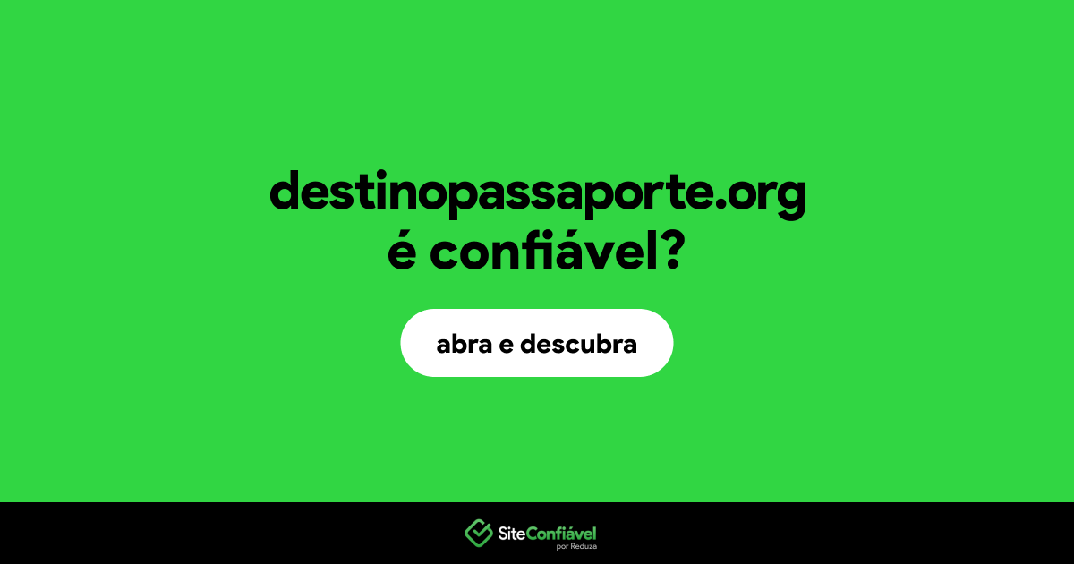 O site destinopassaporte.org é confiável?