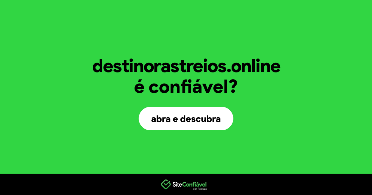 O site destinorastreios.online é confiável?
