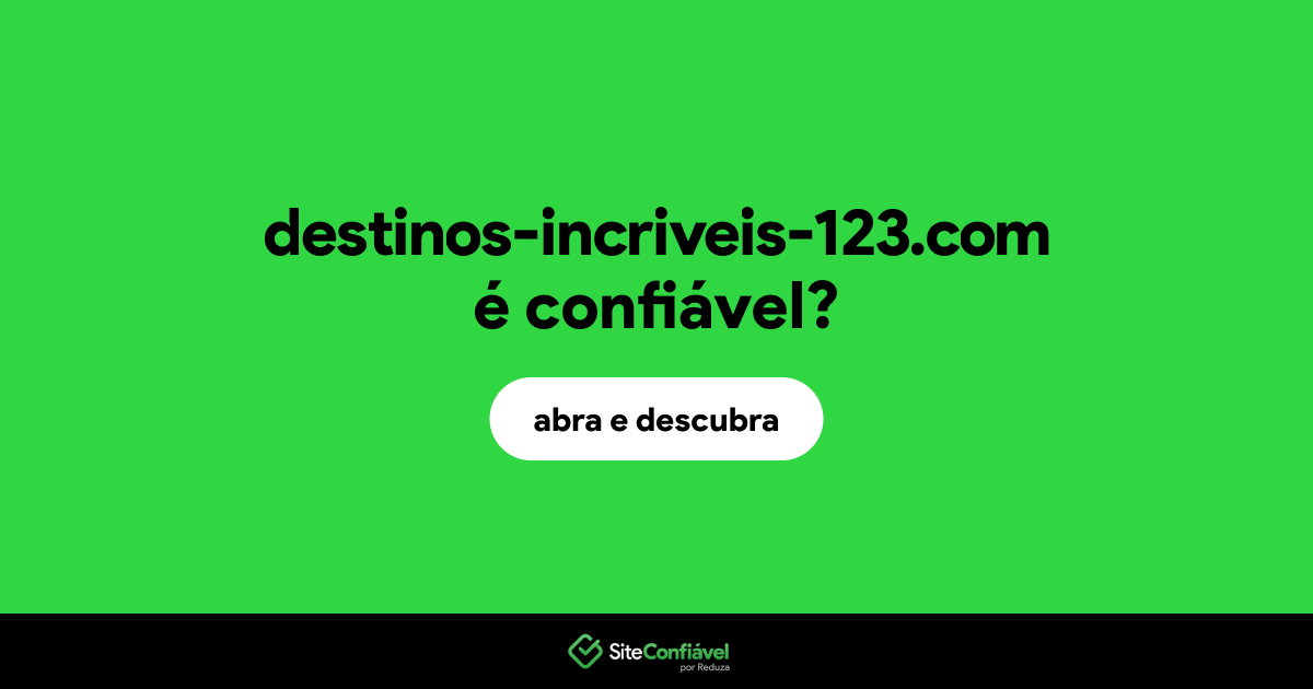 O site destinos-incriveis-123.com é confiável?