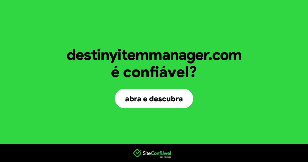 O site destinyitemmanager.com é confiável?